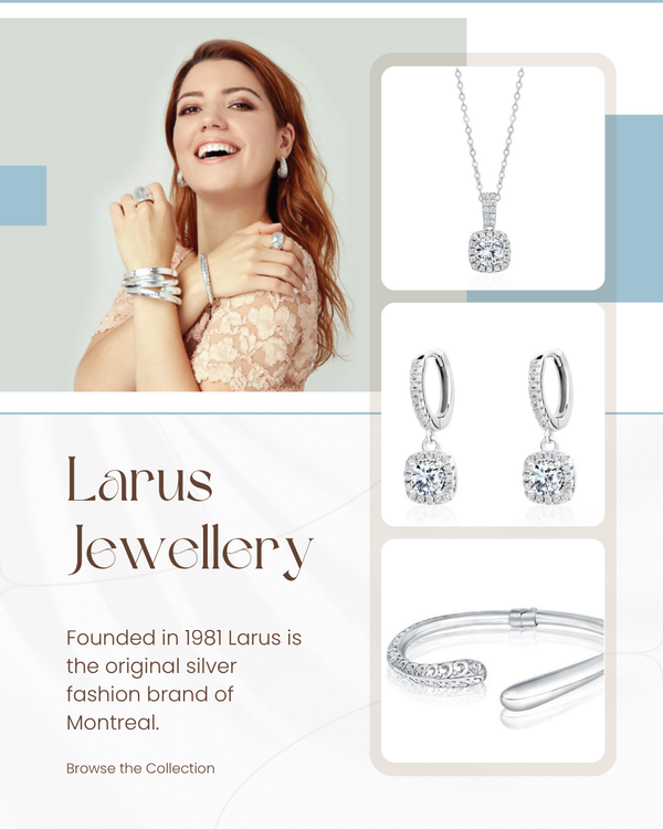 Since 1981 Larus Jewellery silver fashion brand of Montreal.